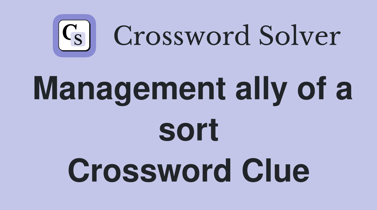 Management ally of a sort Crossword Clue