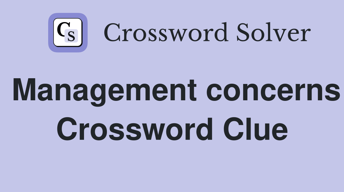 Management concerns Crossword Clue