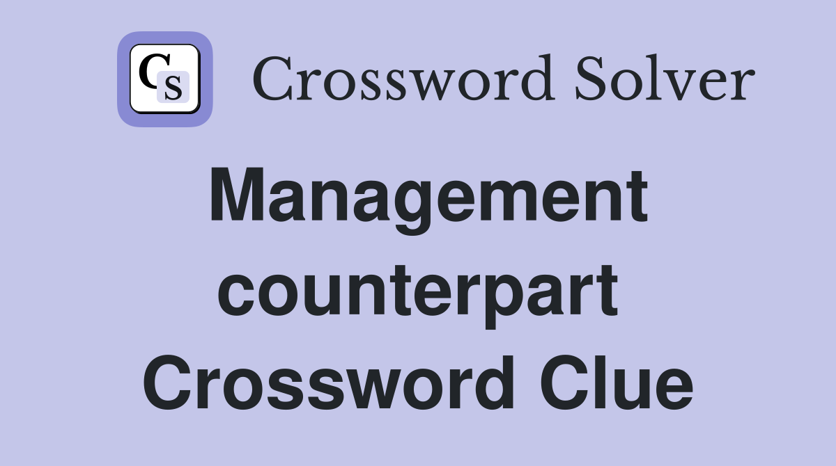 Management counterpart Crossword Clue