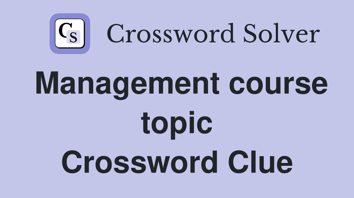 Management course topic Crossword Clue