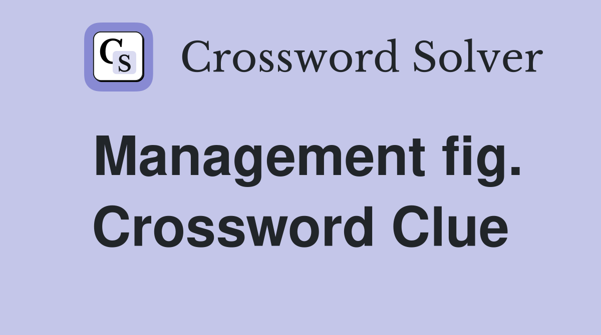 Management fig. Crossword Clue