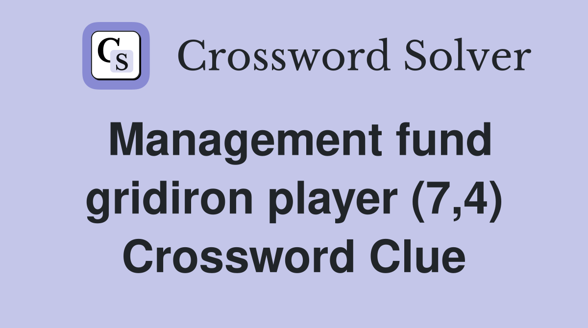 Management fund gridiron player (7,4) Crossword Clue