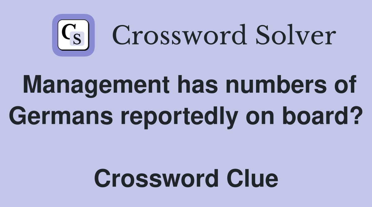 Management has numbers of Germans reportedly on board?  Crossword Clue