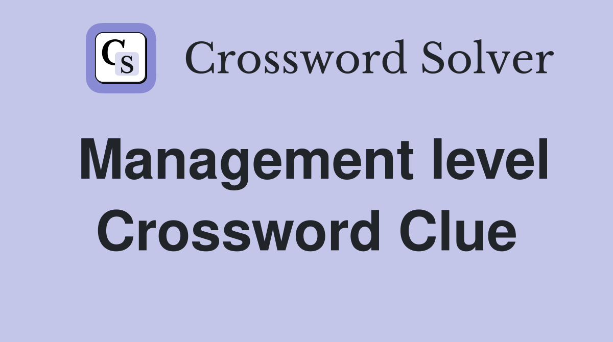Management level Crossword Clue