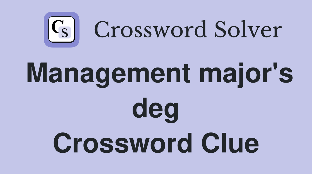 Management major's deg Crossword Clue