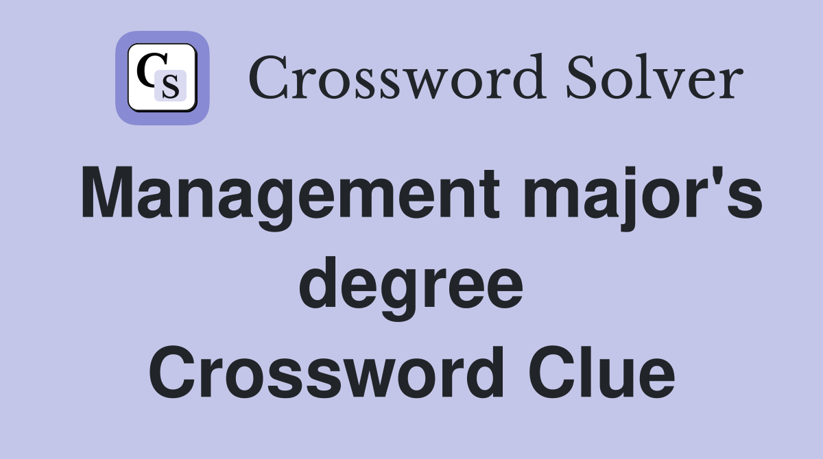 Management major's degree Crossword Clue