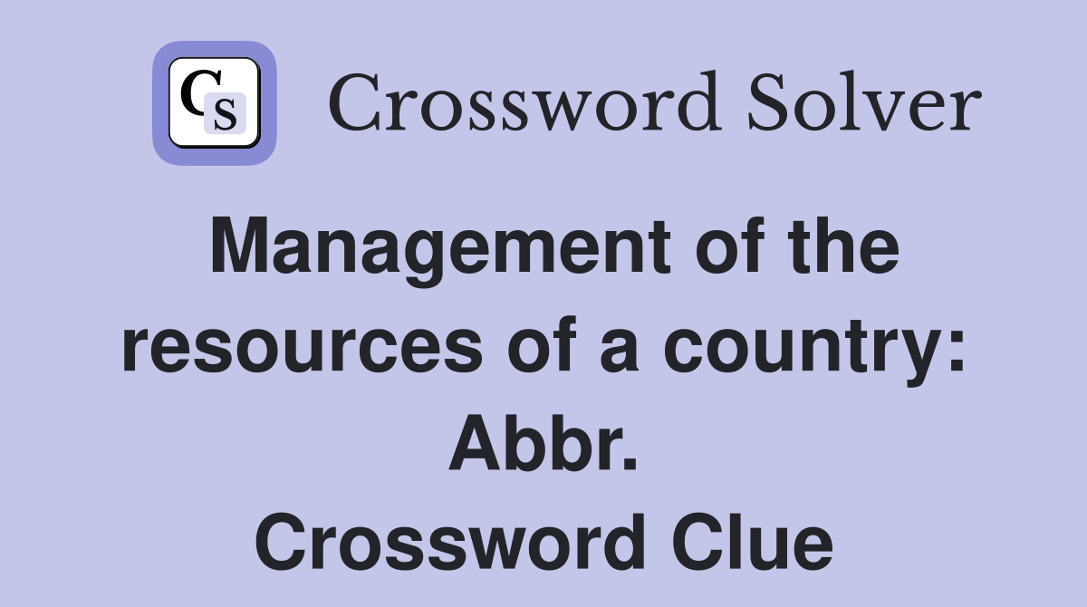 Management of the resources of a country: Abbr. Crossword Clue