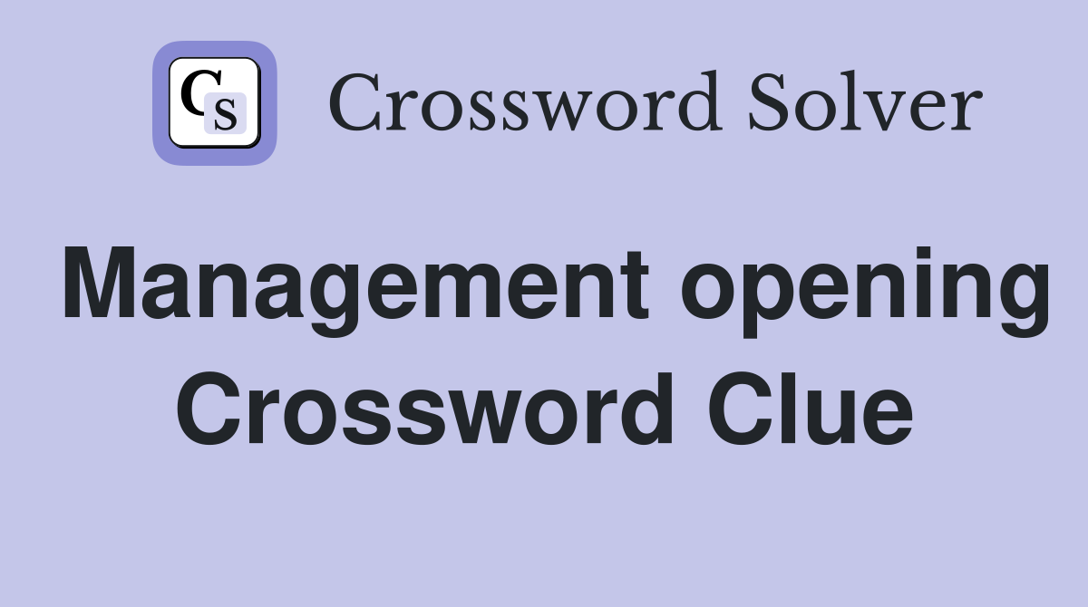 Management opening Crossword Clue