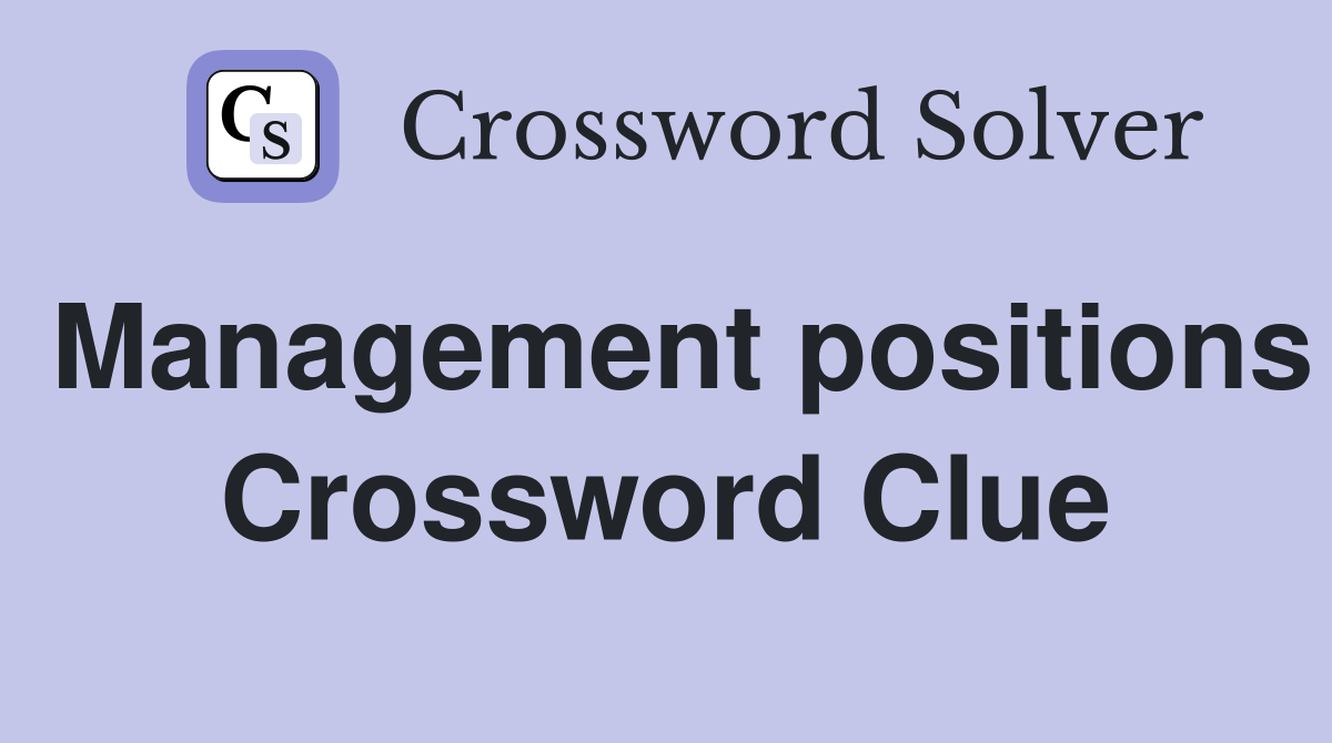 Management positions Crossword Clue