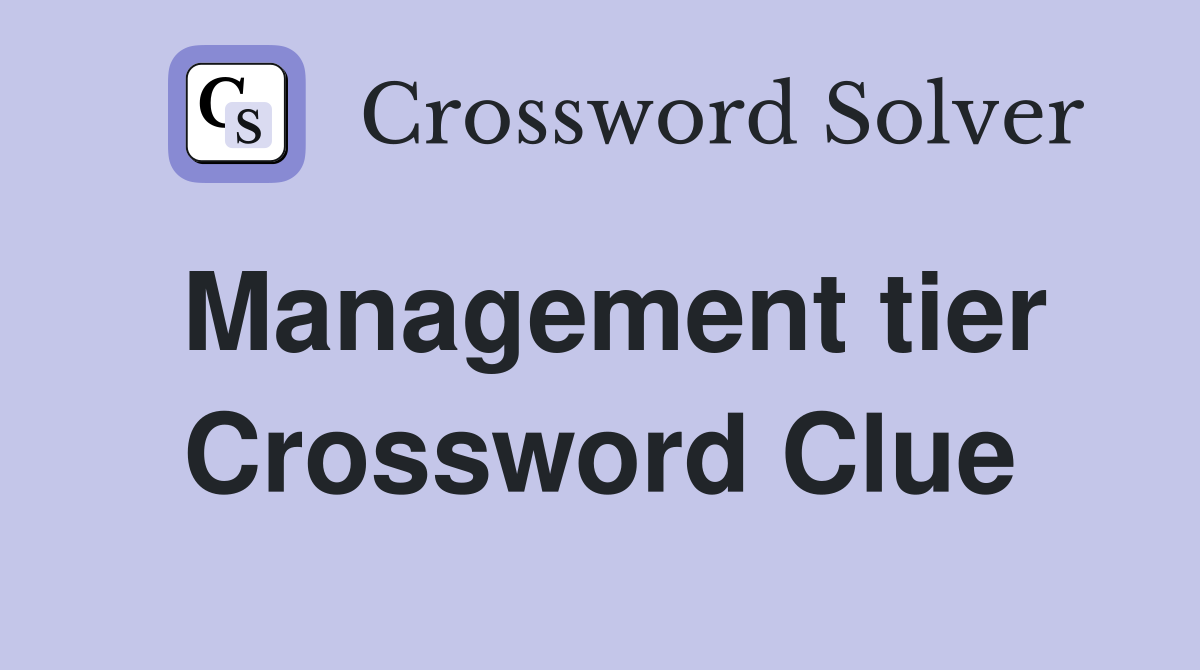 Management tier Crossword Clue