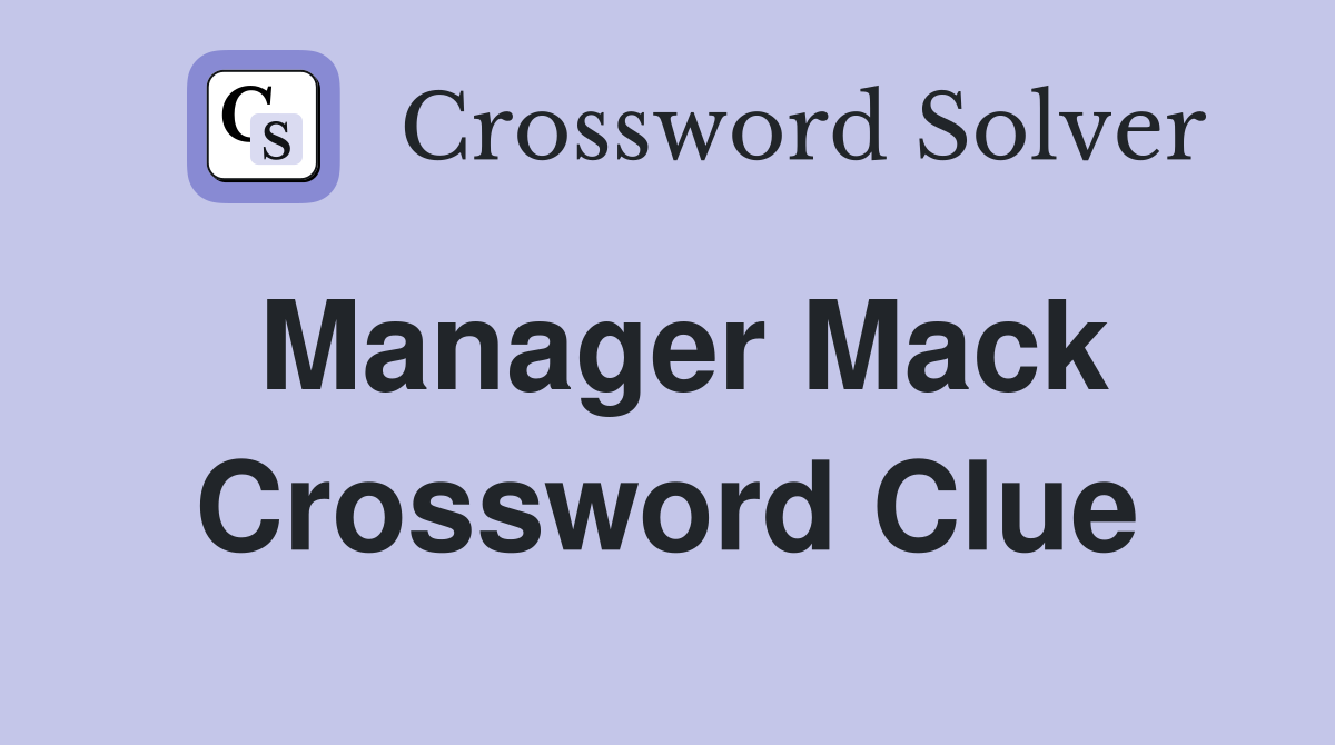Manager Mack Crossword Clue