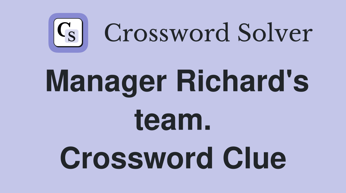 Manager Richard's team. Crossword Clue