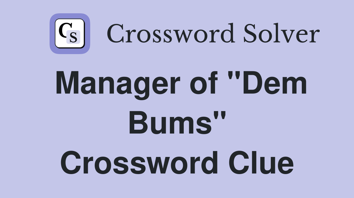 Manager of "Dem Bums" Crossword Clue