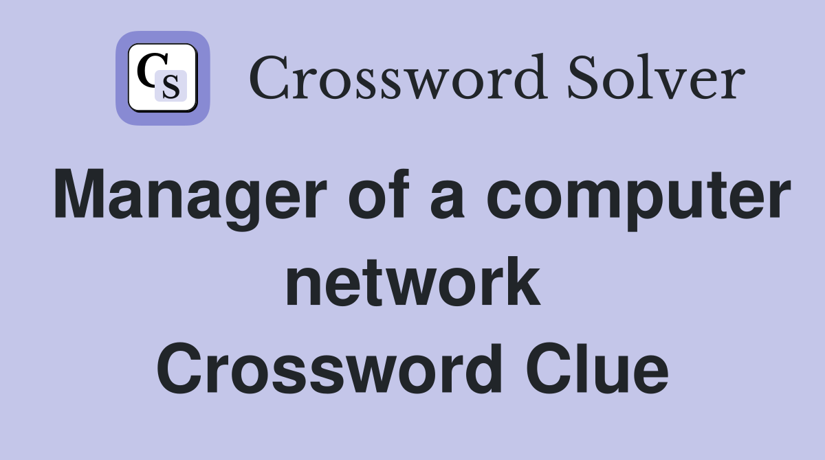 Manager of a computer network Crossword Clue