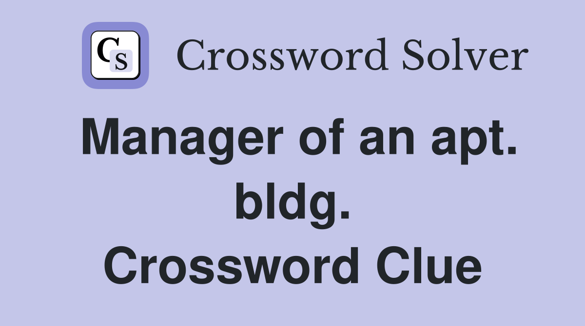 Manager of an apt. bldg. Crossword Clue
