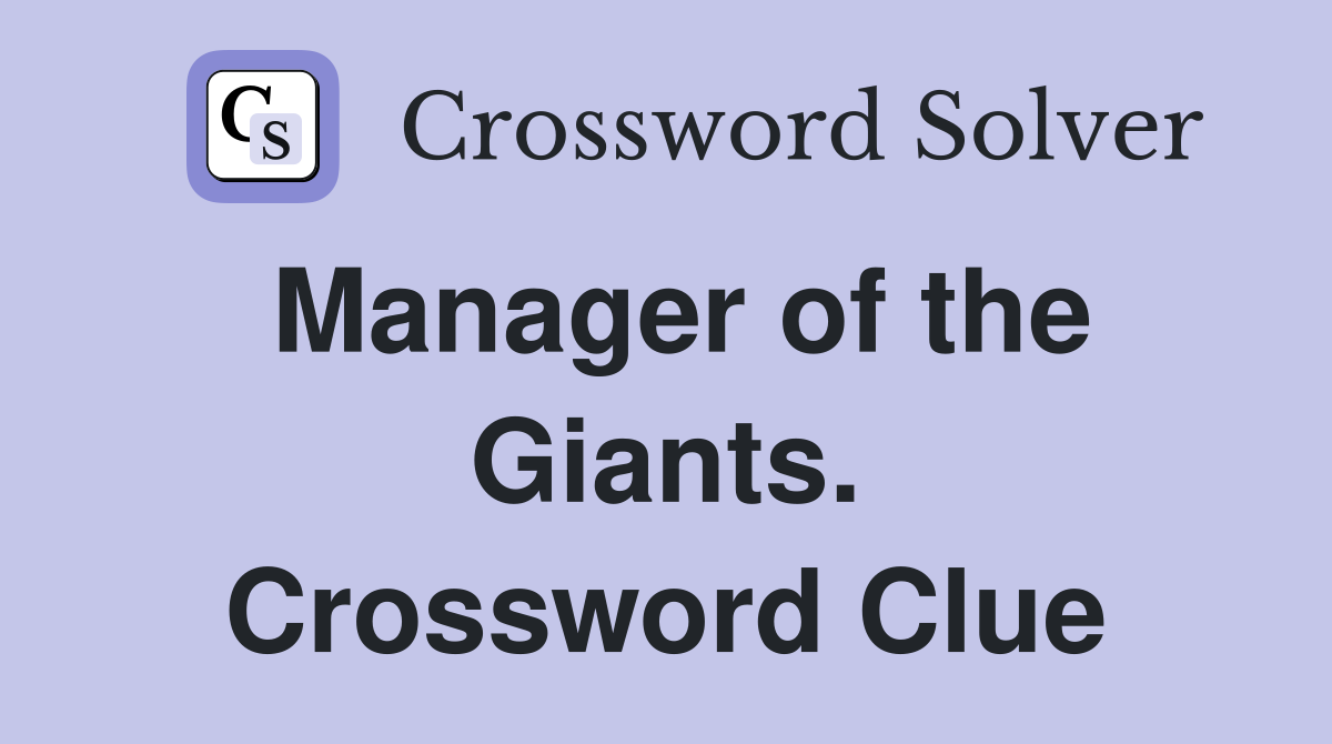 Manager of the Giants. Crossword Clue