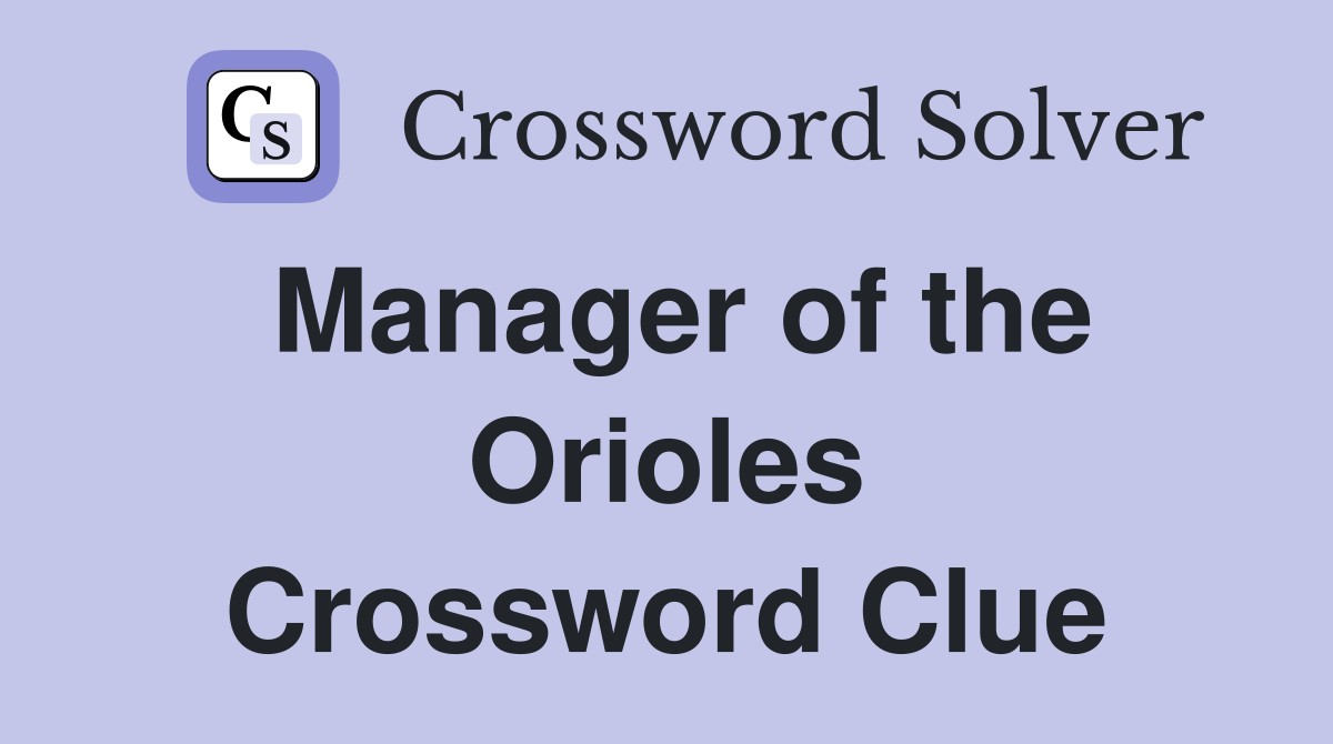 Manager of the Orioles Crossword Clue