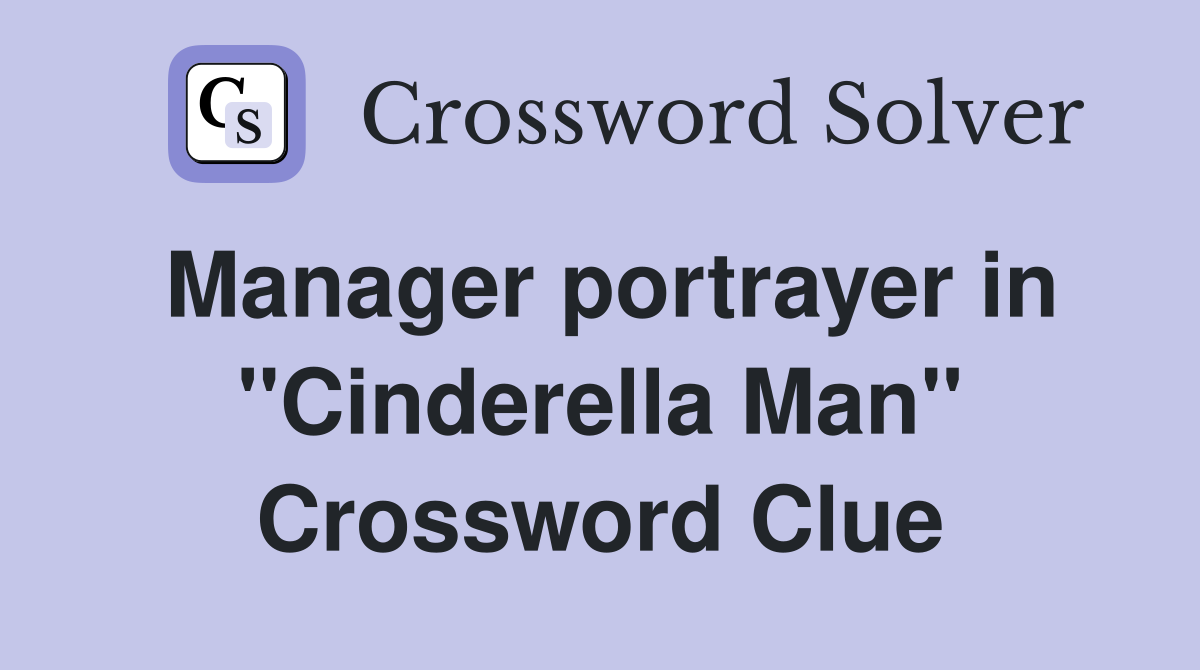 Manager portrayer in ''Cinderella Man'' Crossword Clue