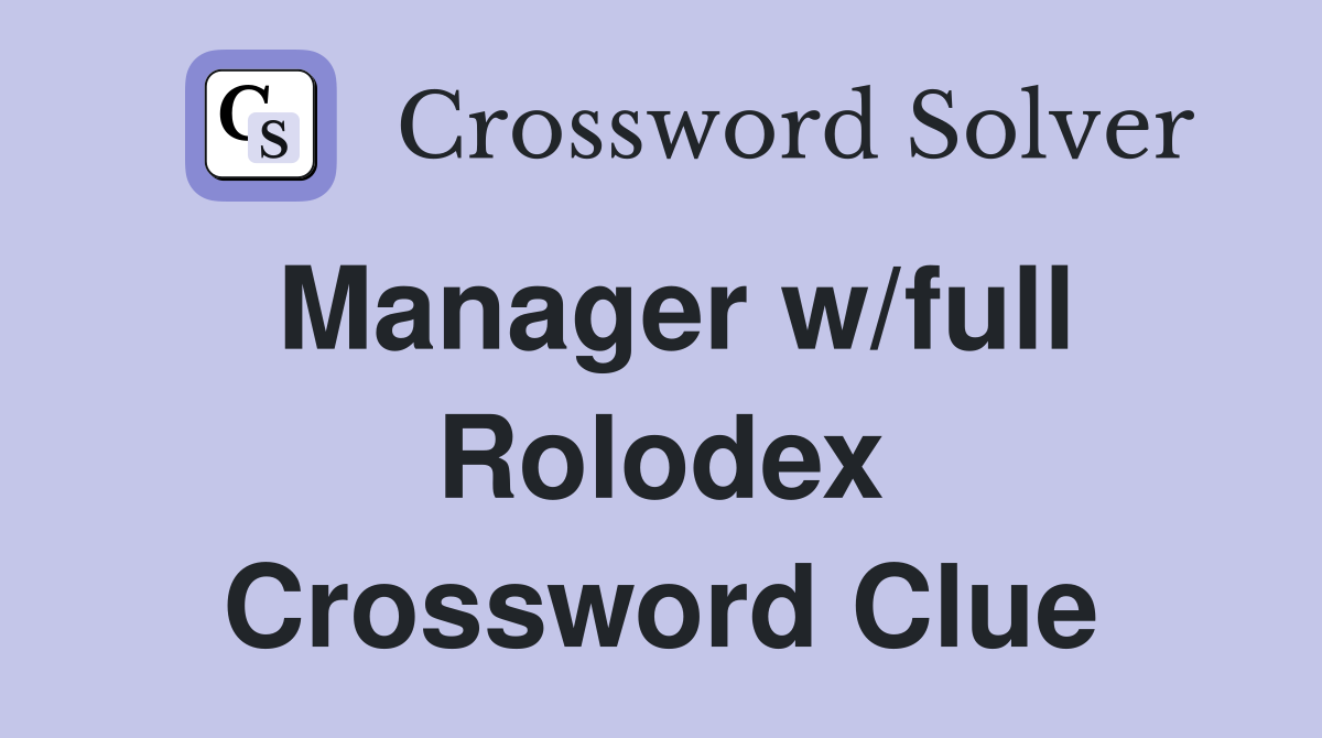 Manager w/full Rolodex Crossword Clue