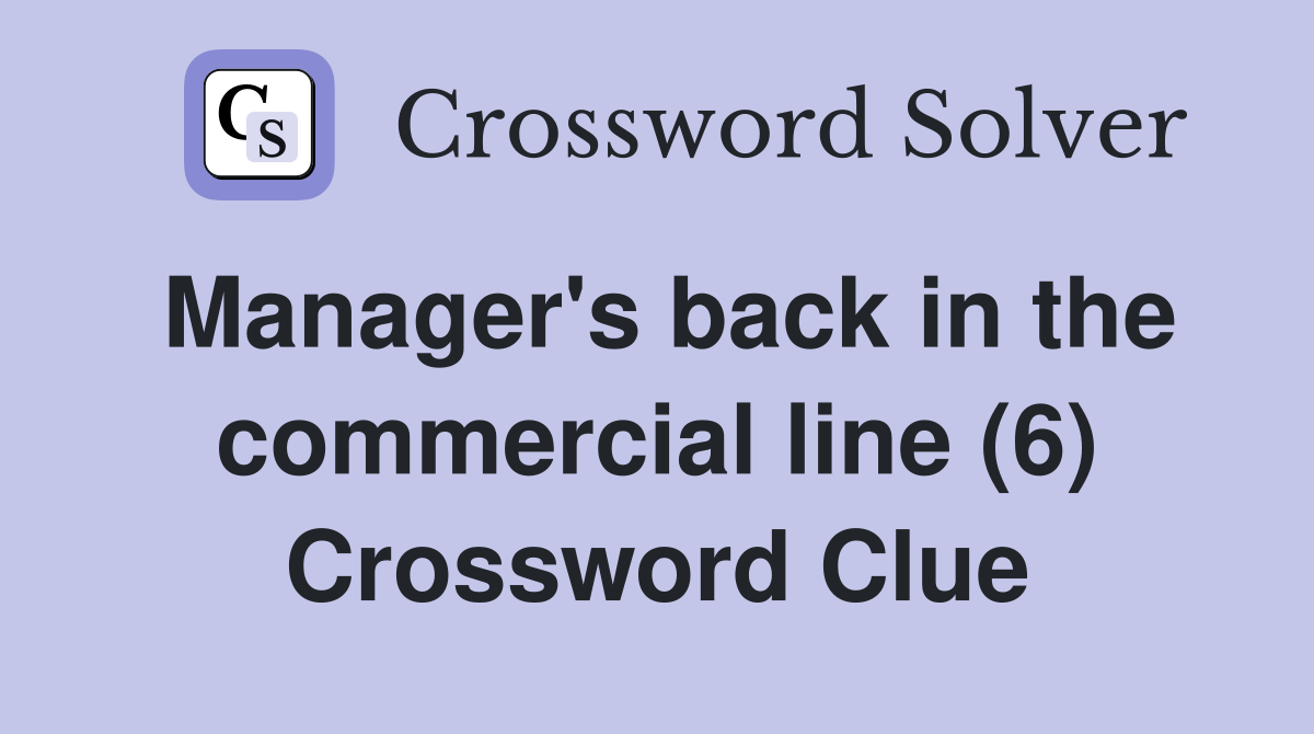 Manager's back in the commercial line (6) Crossword Clue