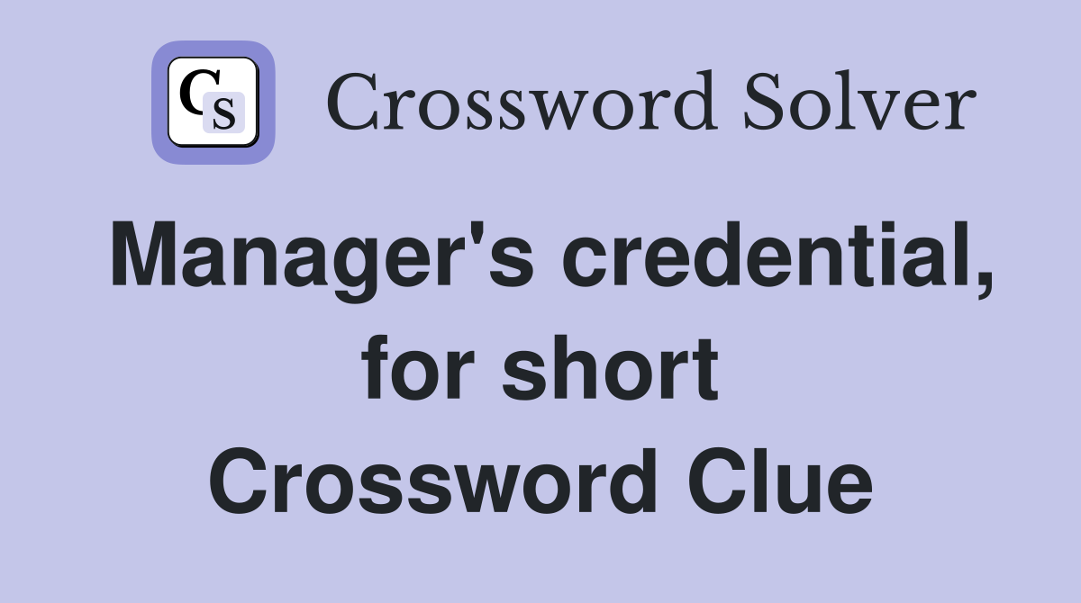 Manager's credential, for short Crossword Clue