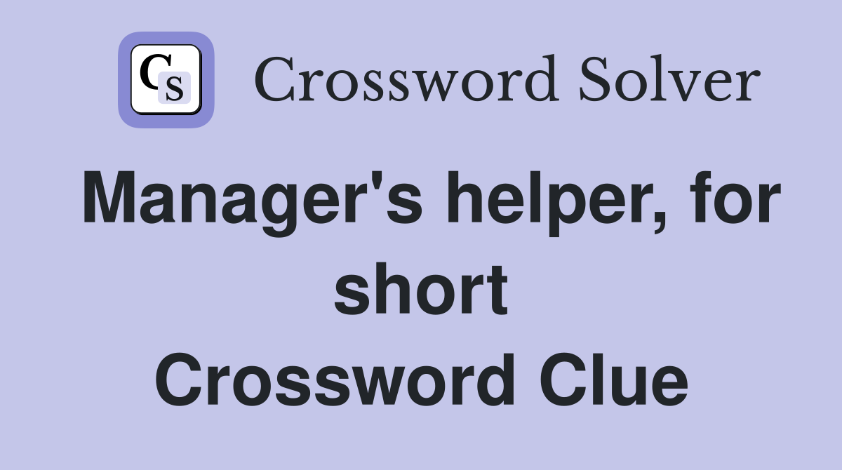 Manager's helper, for short Crossword Clue