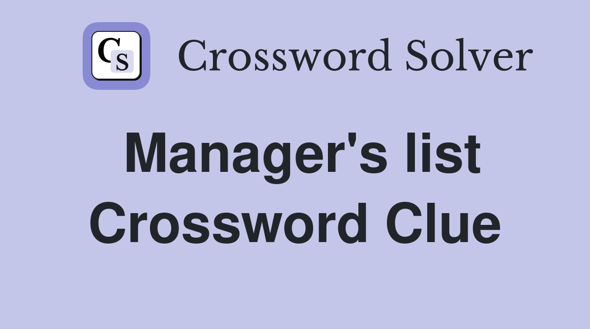 Manager's list Crossword Clue