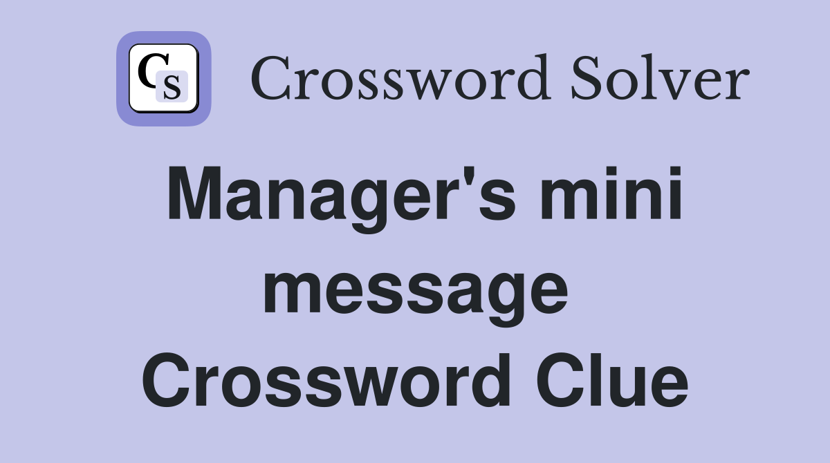 Manager's mini message Crossword Clue