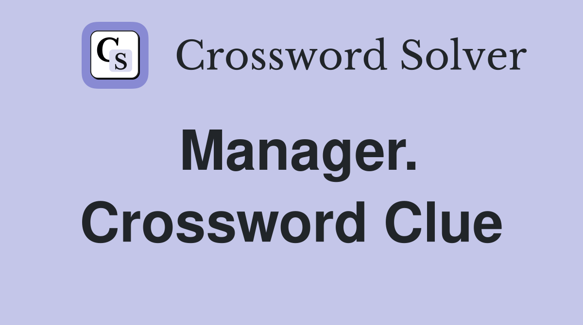 Manager. Crossword Clue