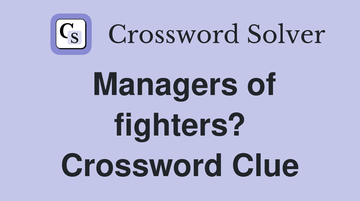 Managers of fighters? Crossword Clue