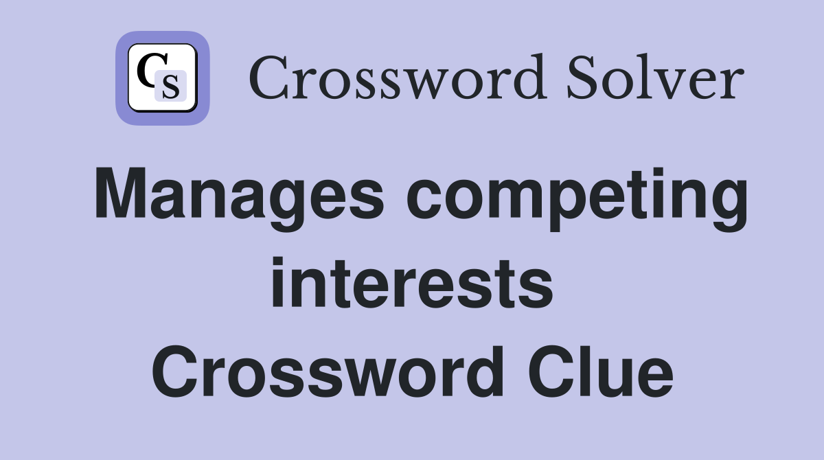 Manages competing interests Crossword Clue