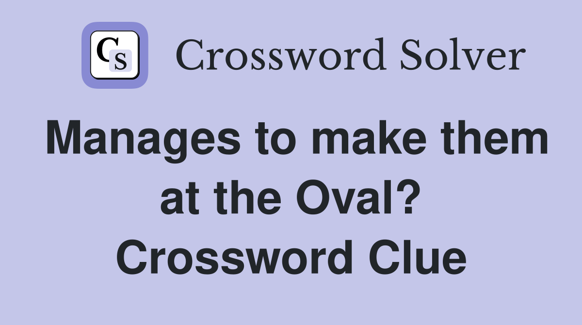 Manages to make them at the Oval? Crossword Clue