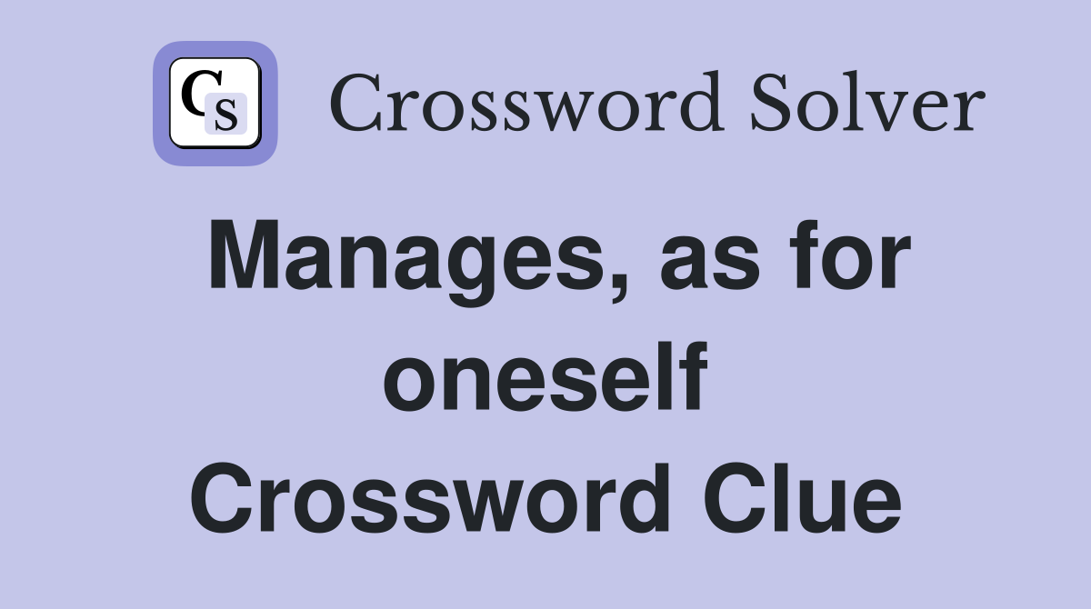 Manages, as for oneself Crossword Clue
