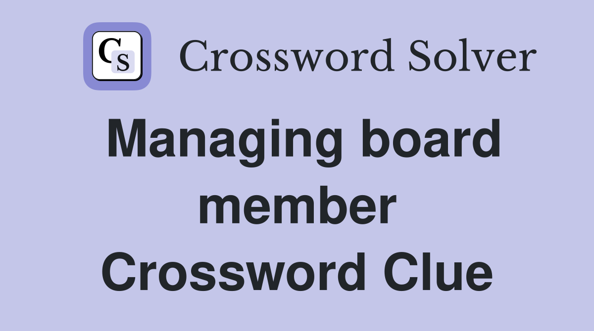 Managing board member Crossword Clue