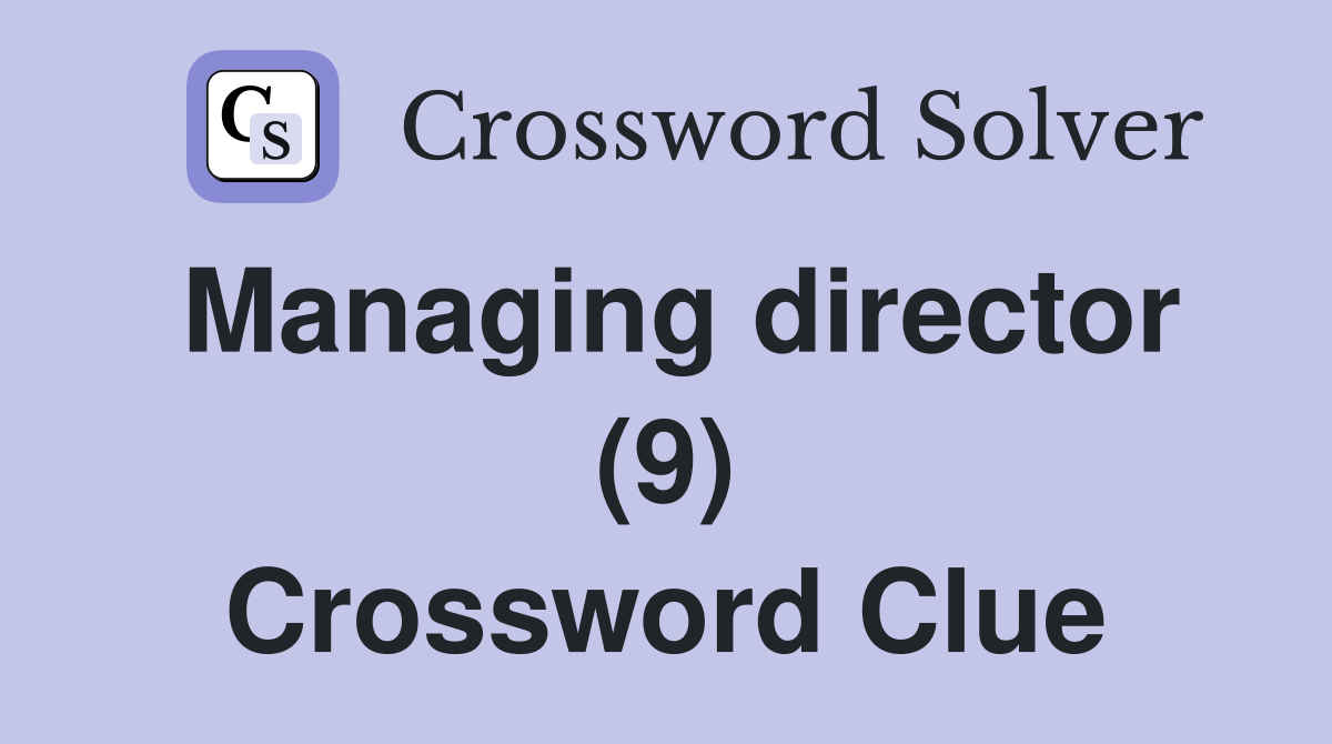 Managing director (9) Crossword Clue
