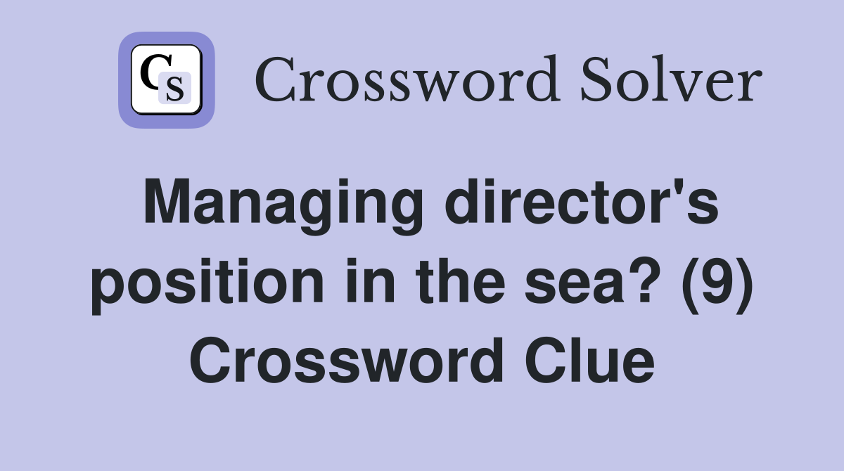 Managing director's position in the sea? (9) Crossword Clue