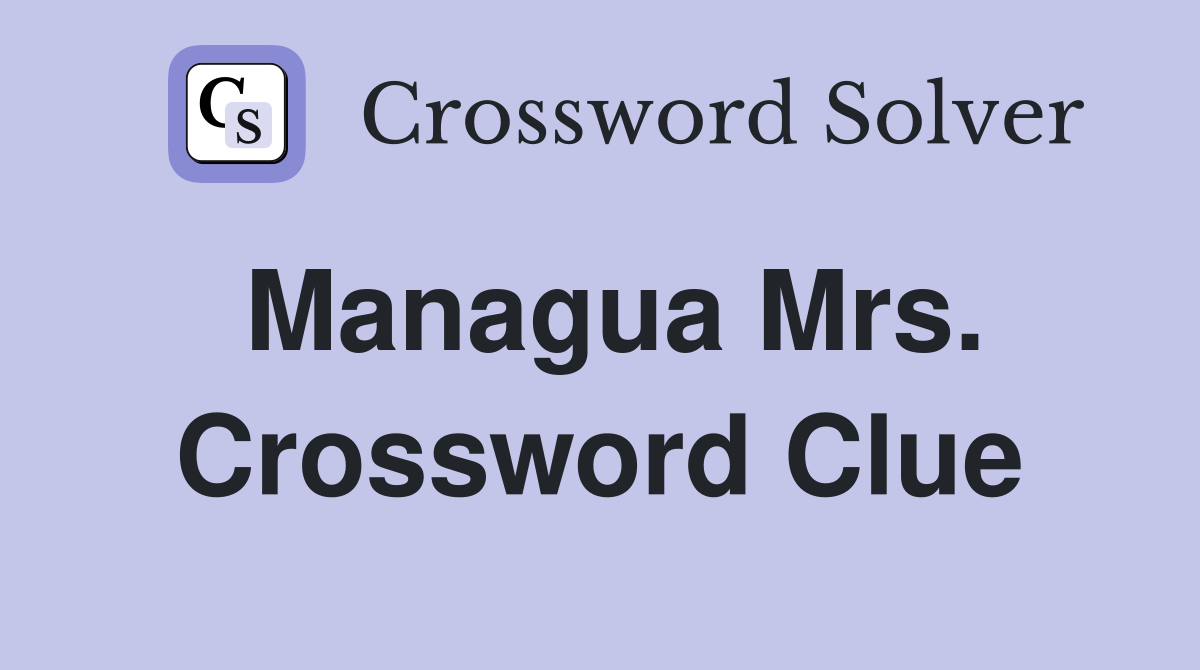 Managua Mrs. Crossword Clue
