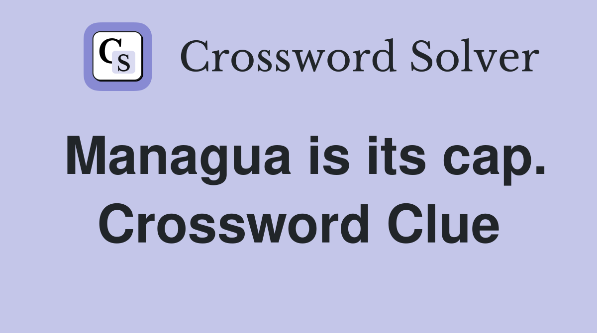 Managua is its cap. Crossword Clue