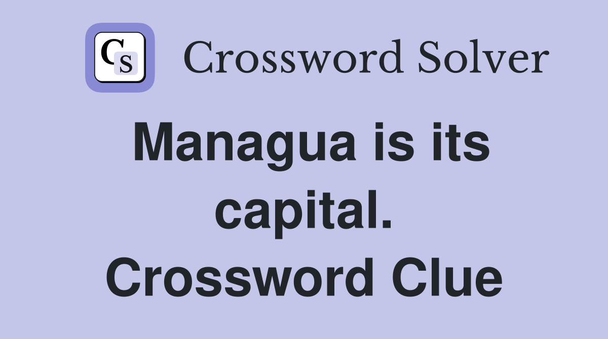 Managua is its capital. Crossword Clue