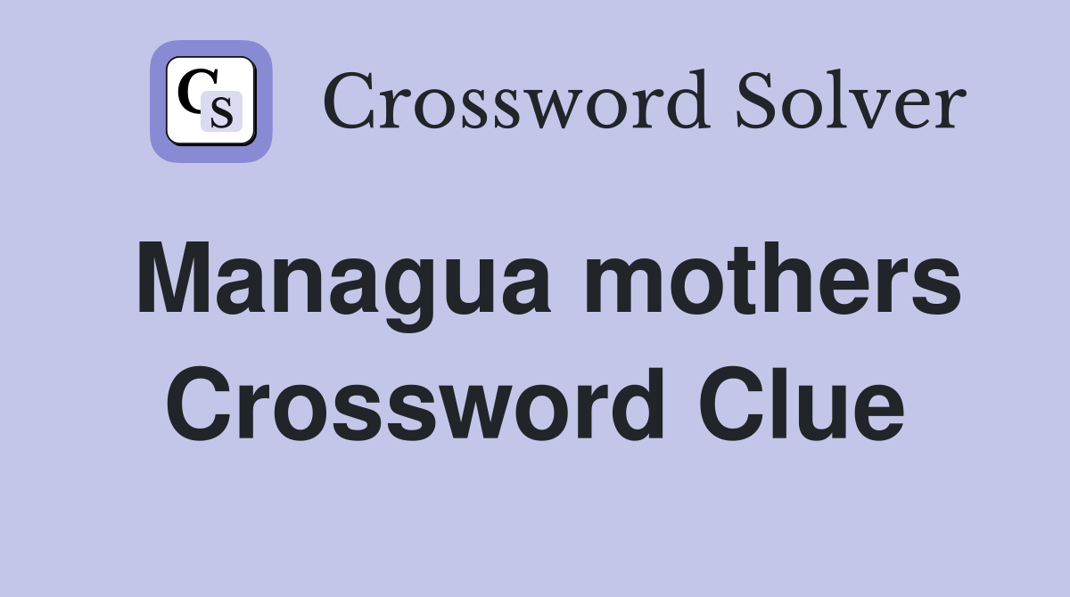 Managua mothers Crossword Clue