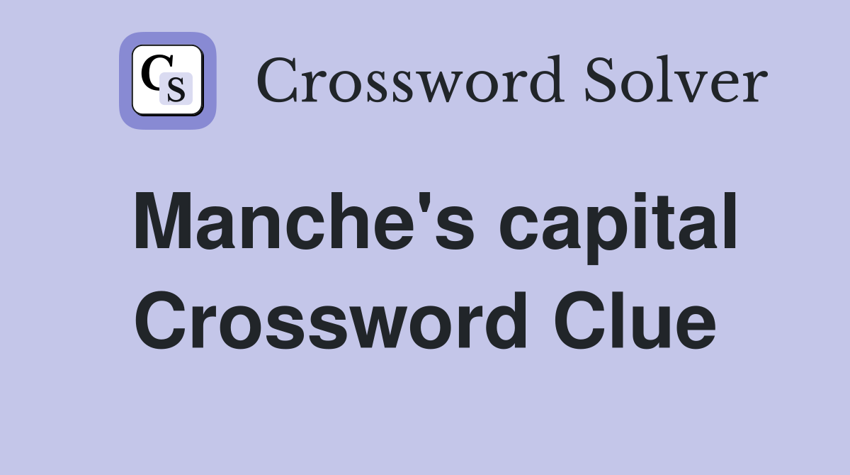 Manche's capital Crossword Clue