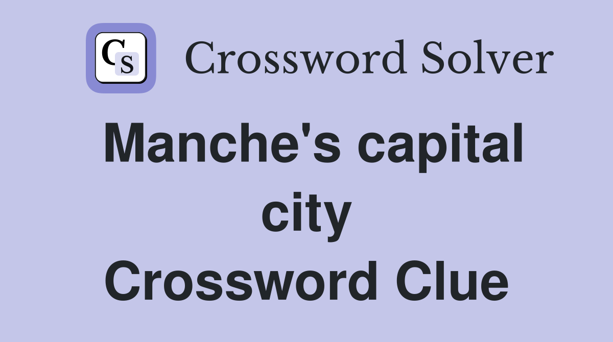 Manche's capital city Crossword Clue