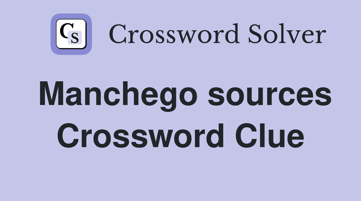 Manchego sources Crossword Clue