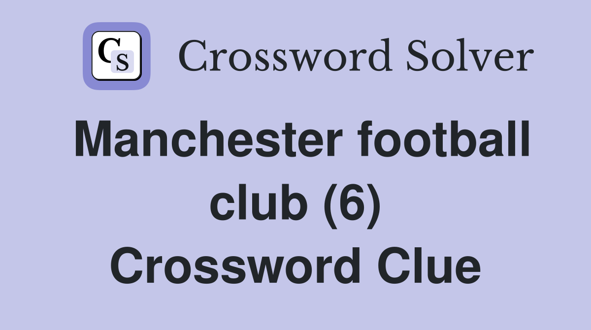 Manchester football club (6) Crossword Clue