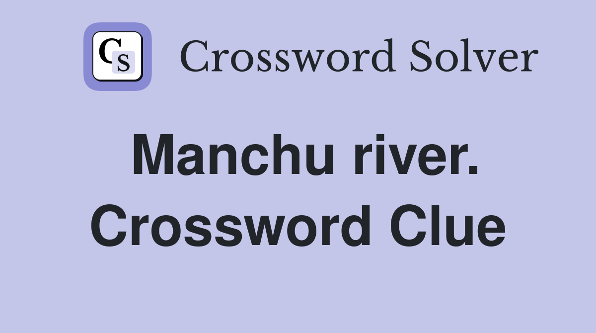 Manchu river. Crossword Clue