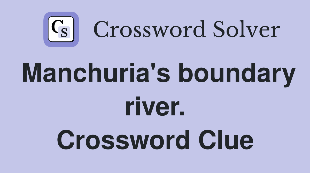 Manchuria's boundary river. Crossword Clue