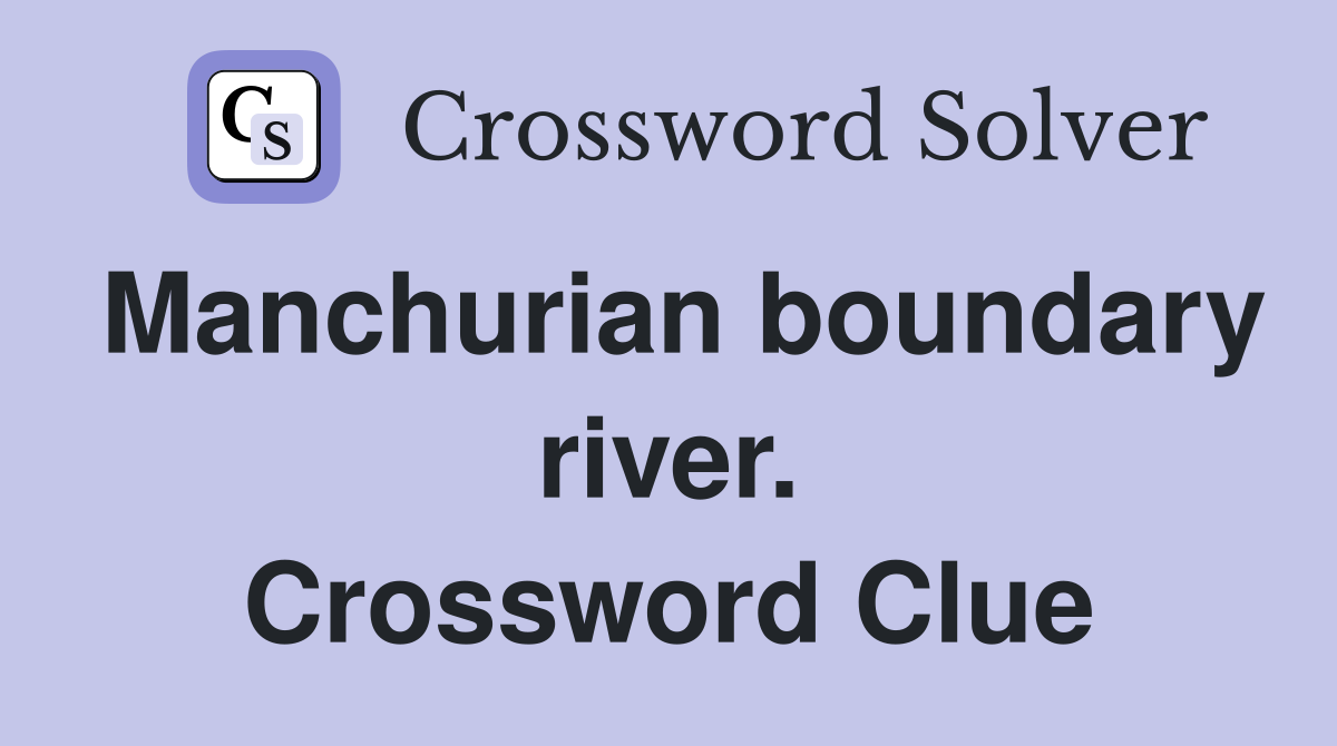 Manchurian boundary river. Crossword Clue