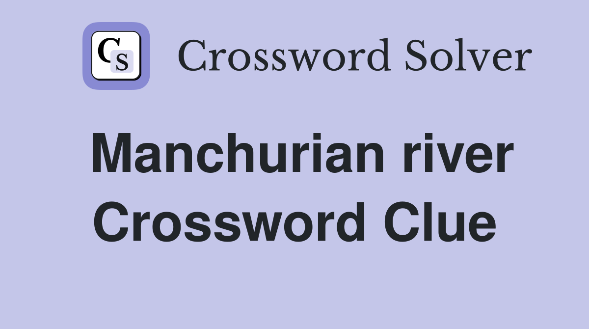 Manchurian river Crossword Clue