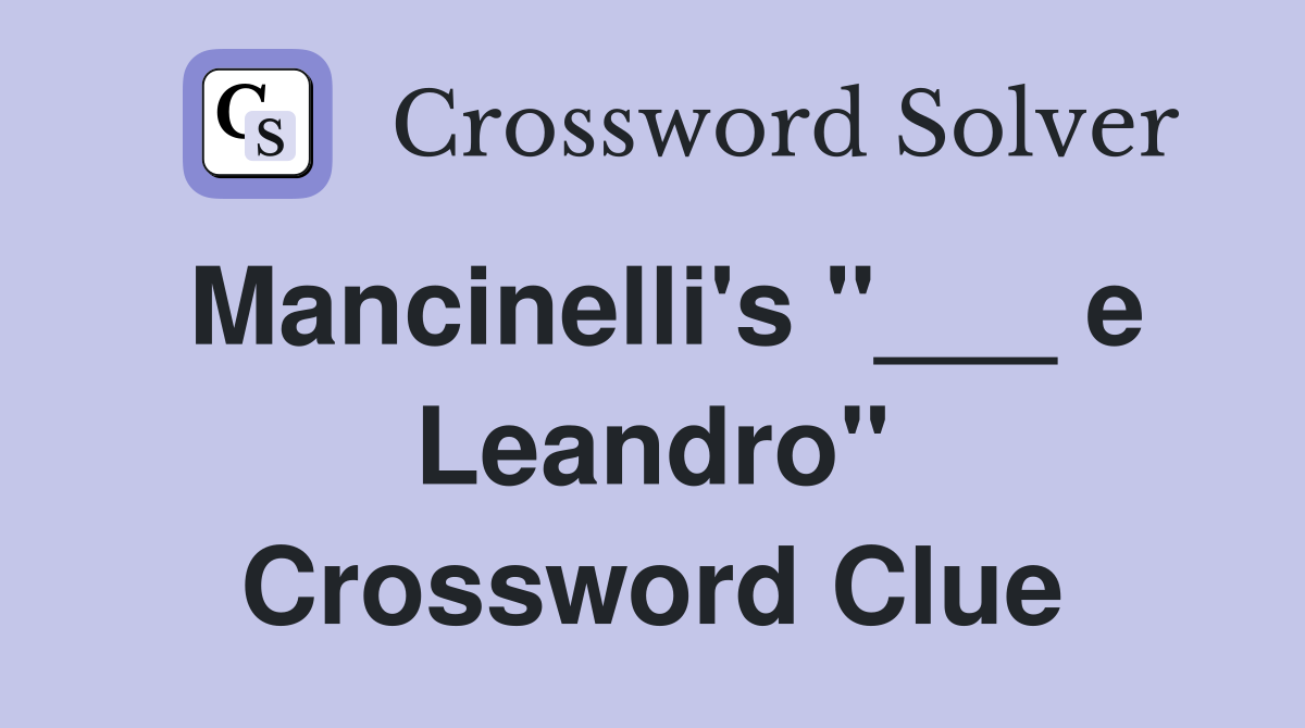 Mancinelli's "___ e Leandro" Crossword Clue