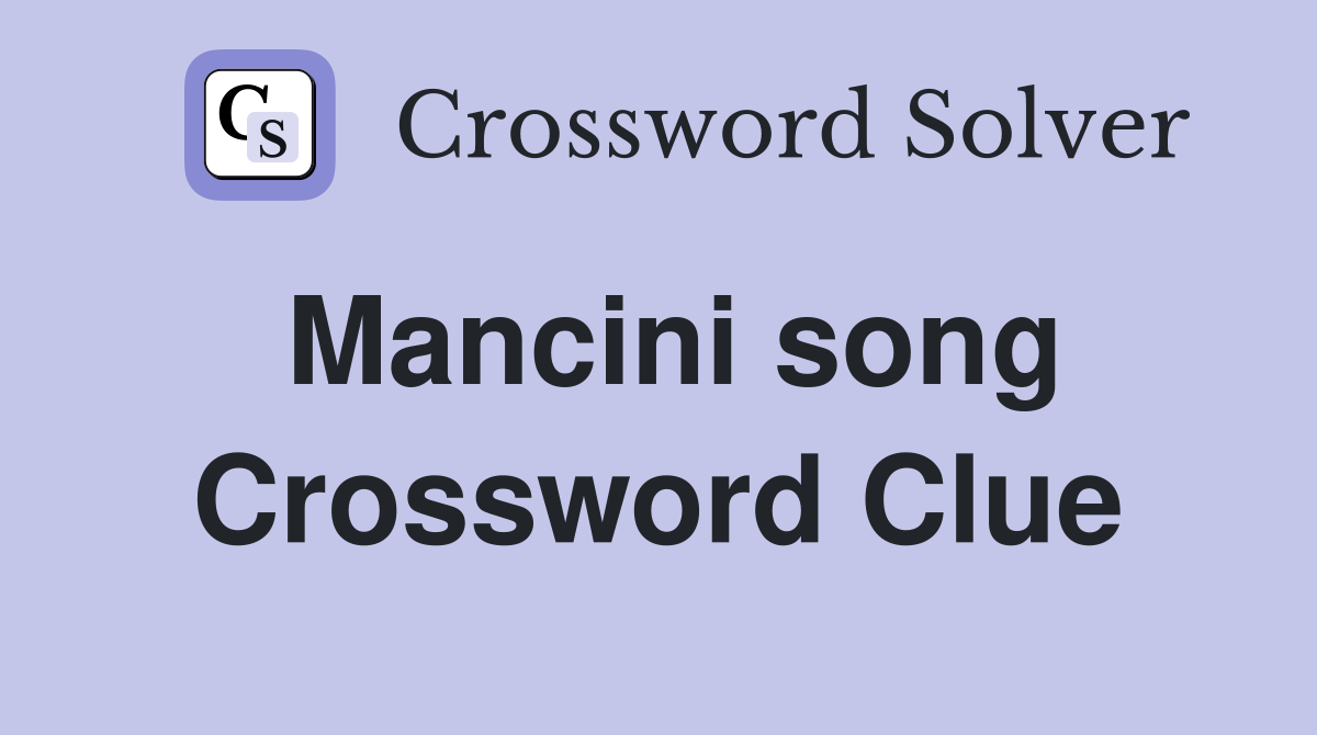 Mancini song Crossword Clue